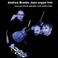 Andrea Braido, Vito Di Modugno, Alex Napolitano - Jazz Organ Trio (Remastered 2020)