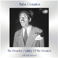 Babs Gonzales - The Preacher / Lullaby Of The Doomed (All Tracks Remastered)