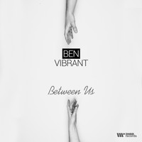 Ben Vibrant - Between Us