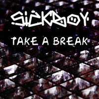 Sickboy - Take a Break