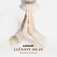 Ilegales - Llénate de Fe (Reimagined)