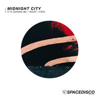 Midnight City - It's Gonna Be, What I Feel