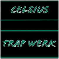 Celsius - Trap Werk (Explicit)