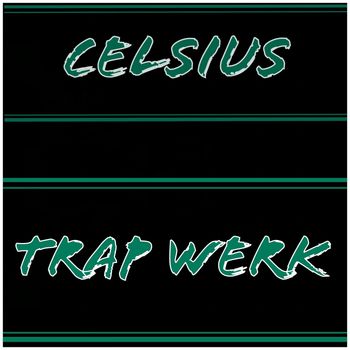 Celsius - Trap Werk (Explicit)