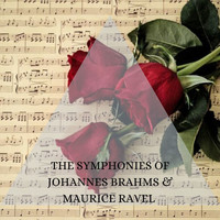 Johannes Brahms - The symphonies of Johannes Brahms & Maurice Ravel