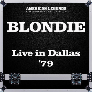 Blondie - Live in Dallas '79 (Live)
