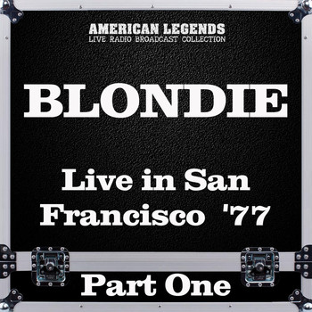 Blondie - Live in San Francisco  '77 Part One (Live)