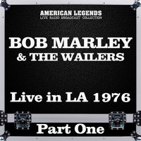 BOB MARLEY AND THE WAILERS - Live in LA 1976 Part One (Live)