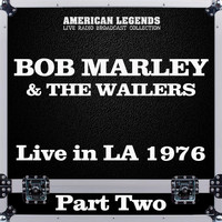 BOB MARLEY AND THE WAILERS - Live in LA 1976 Part Two (Live)