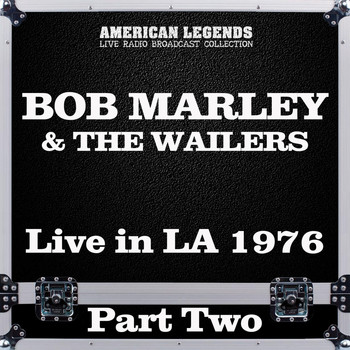 BOB MARLEY AND THE WAILERS - Live in LA 1976 Part Two (Live)