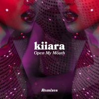 Kiiara - Open My Mouth (Remixes)