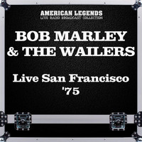 BOB MARLEY AND THE WAILERS - Live San Francisco '75 (Live)