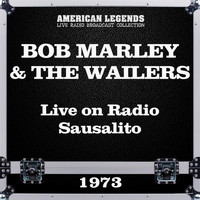 BOB MARLEY AND THE WAILERS - Live on Radio Sausalito 1973 (Live)