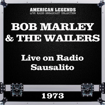 BOB MARLEY AND THE WAILERS - Live on Radio Sausalito 1973 (Live)