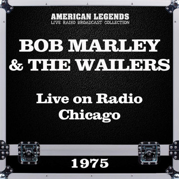 BOB MARLEY AND THE WAILERS - Live on Radio Chicago 1975 (Live)