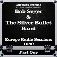 Bob Seger & The Silver Bullet Band - Europe Radio Sessions 1980 Part One