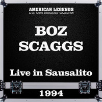 Boz Scaggs - Live in Sausalito 1994 (Live)