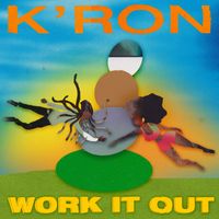 K'ron - Work It Out (Explicit)