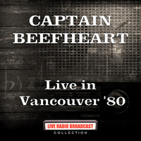 Captain Beefheart - Live in Vancouver '80 (Live)