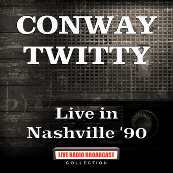 Conway Twitty - Live in Nashville '90 (Live)