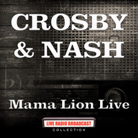 Crosby and Nash - Mama Lion Live (Live)