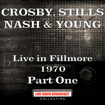 Crosby, Stills, Nash & Young - Live in Fillmore 1970 Part One (Live)