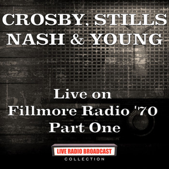 Crosby, Stills, Nash & Young - Live on Fillmore Radio '70 Part One (Live)