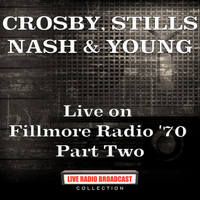 Crosby, Stills, Nash & Young - Live on Fillmore Radio '70 Part Two (Live)