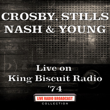 Crosby, Stills, Nash & Young - Live on King Biscuit Radio '74 (Live)