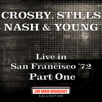 Crosby, Stills, Nash & Young - Live in San Francisco '72 Part One (Live)