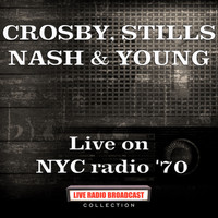 Crosby, Stills, Nash & Young - Live on NYC radio '70 (Live)