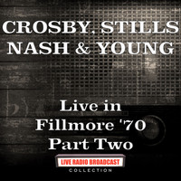 Crosby, Stills, Nash & Young - Live in Fillmore '70 Part Two (Live)