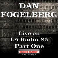 Dan Fogelberg - Live on LA Radio '85 Part One (Live)