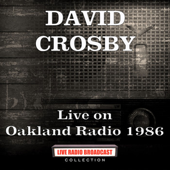 David Crosby - Live on Oakland Radio 1986 (Live)