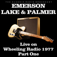 Emerson, Lake & Palmer - Live on Wheeling Radio 1977 Part One (Live)