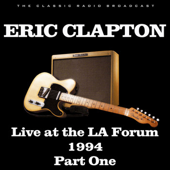 Eric Clapton - Live at the LA Forum 1994 Part One (Live)