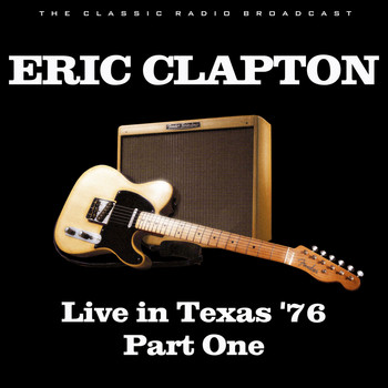 Eric Clapton - Live in Texas '76 Part One (Live)