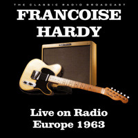 Francoise Hardy - Live on Radio Europe 1963 (Live)