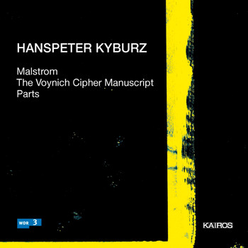 Klangforum Wien - Hanspeter Kyburz: Malstrom, Voynich Cipher Manuscript & Parts