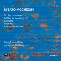 Klangforum Wien - Misato Mochizuki: Chamber Music