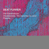 Nicolas Hodges - Furrer: 3 Klavierstücke, Voicelessness (The Snow Has No Voice) & Phasma