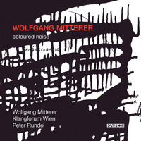 Klangforum Wien - Wolfgang Mitterer: Coloured Noise