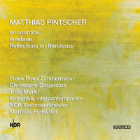 Frank Peter Zimmermann - Matthias Pintscher: en sourdine, tenebrae & Reflections on Narcissus