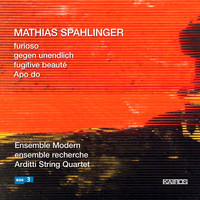 Ensemble Modern - Mathias Spahlinger: Furioso, Gegen unendlich & Apo do