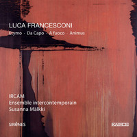 Ensemble intercontemporain - Luca Francesconi: Etymo, Da capo, A fuoco & Animus