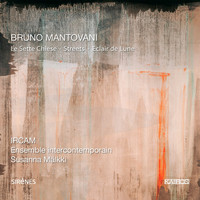 Ensemble intercontemporain - Bruno Mantovani: Le sette chiese, Streets & Éclair de lune