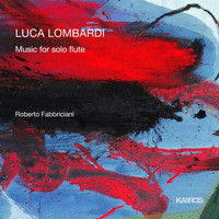 Roberto Fabbriciani - Luca Lombardi: Music for Solo Flute