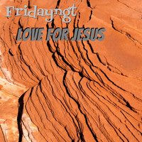 Love For Jesus - Fridayngt