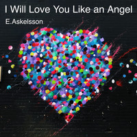 E.Askelsson - I Will Love You Like an Angel