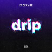 Endeavor - Drip (Explicit)